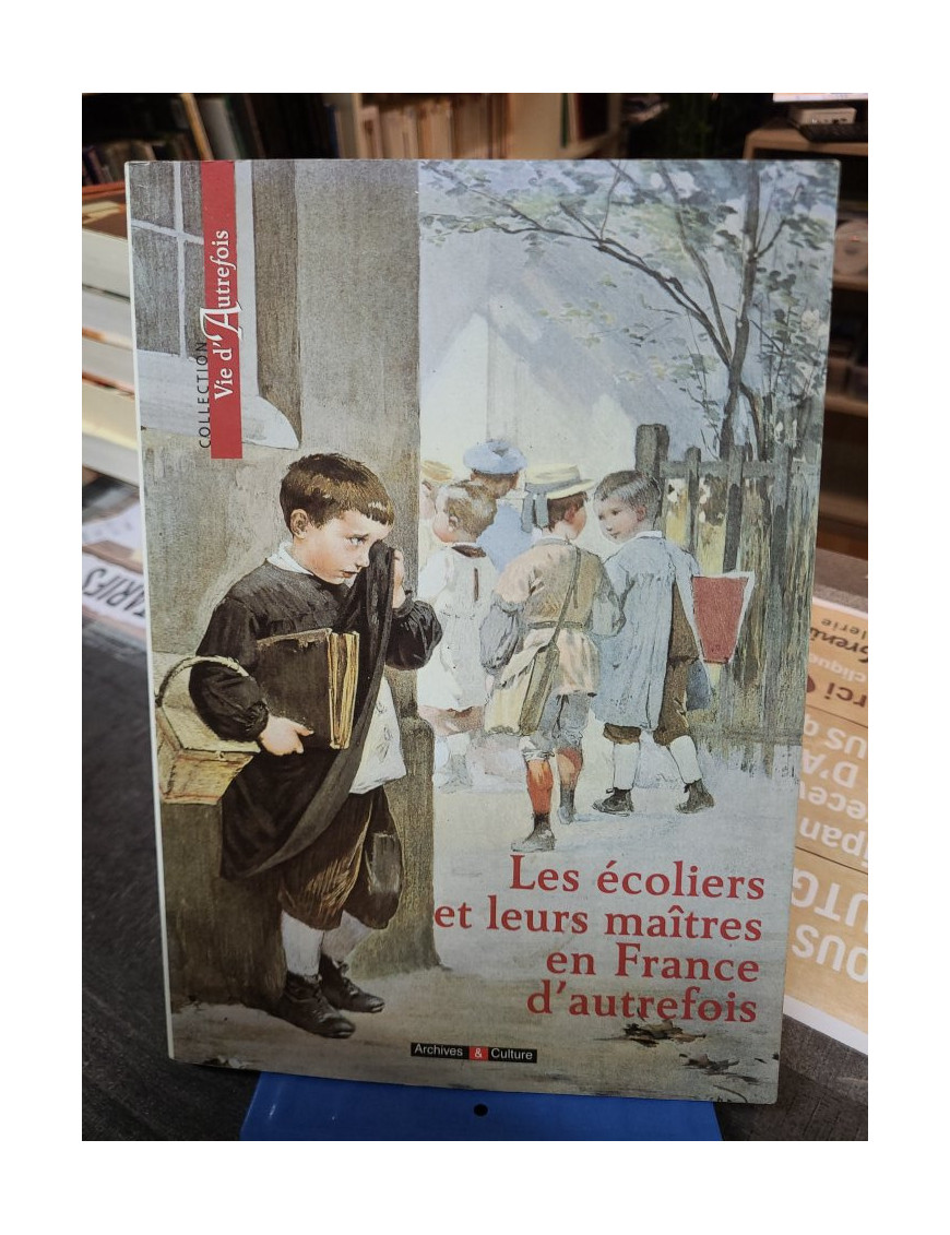 Les écoliers et leurs maîtres en France d'autrefois Marie-Odile Mergnac