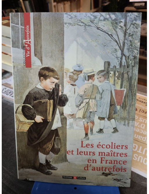 Les écoliers et leurs maîtres en France d'autrefois Marie-Odile Mergnac