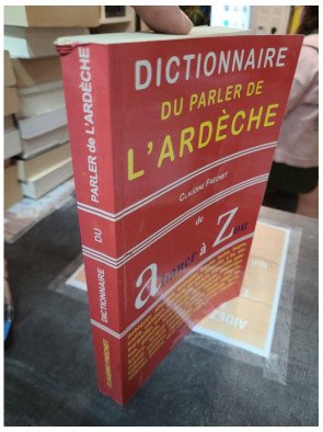 Dictionnaire du parler de l'Ardèche De Abaner à Zou Claudine Fréchet