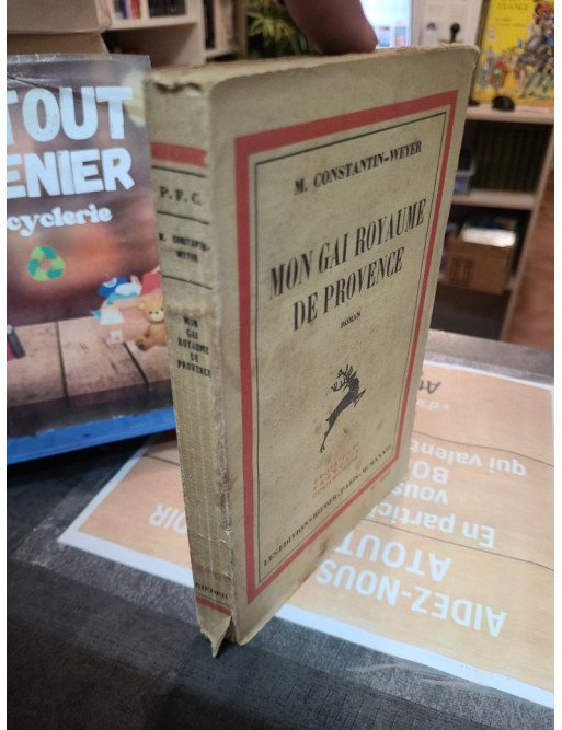 Mon Gai Royaume de Provence Maurice Constantin Weyer