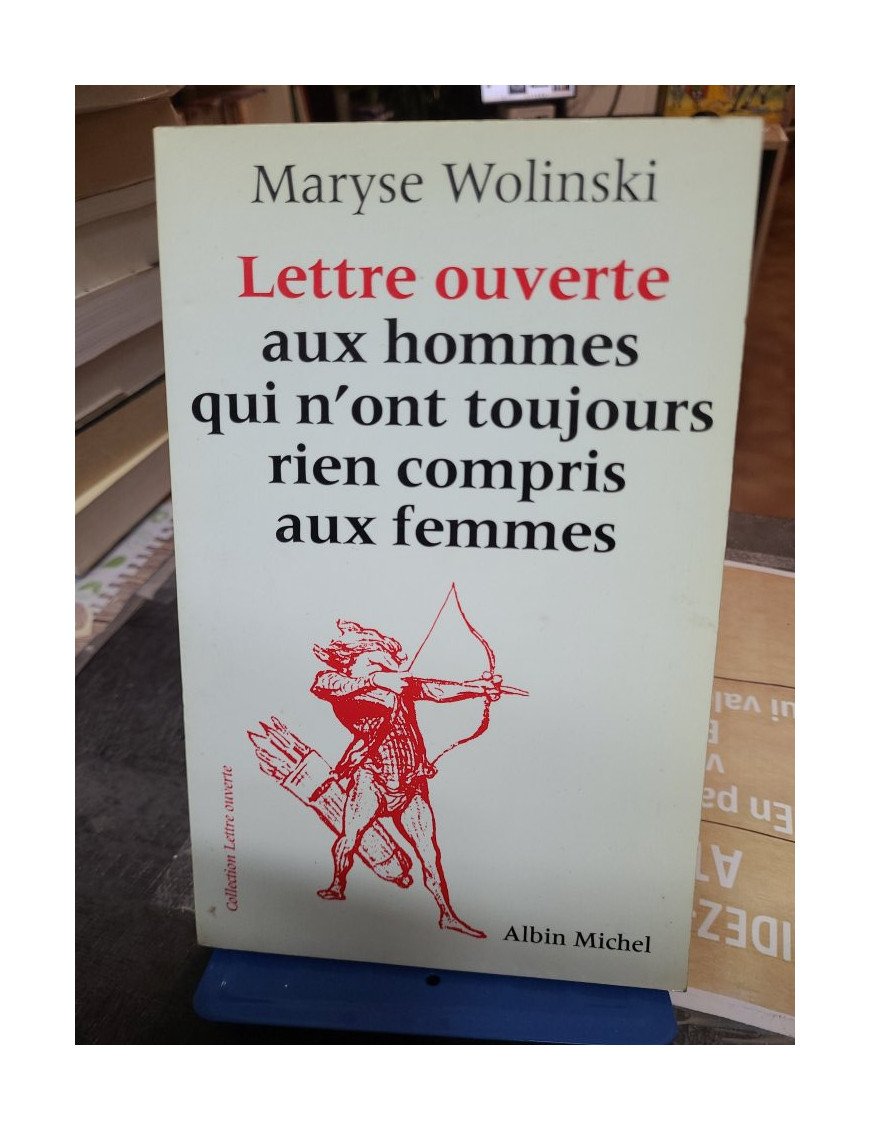 Lettre ouverte aux hommes qui n'ont toujours rien compris aux femmes Maryse Wolinski