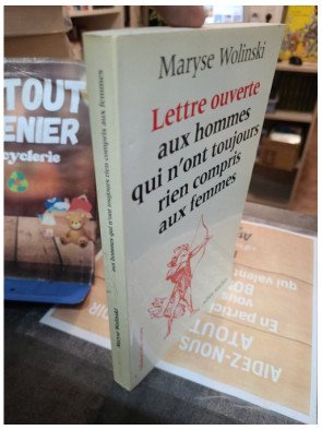 Lettre ouverte aux hommes qui n'ont toujours rien compris aux femmes Maryse Wolinski