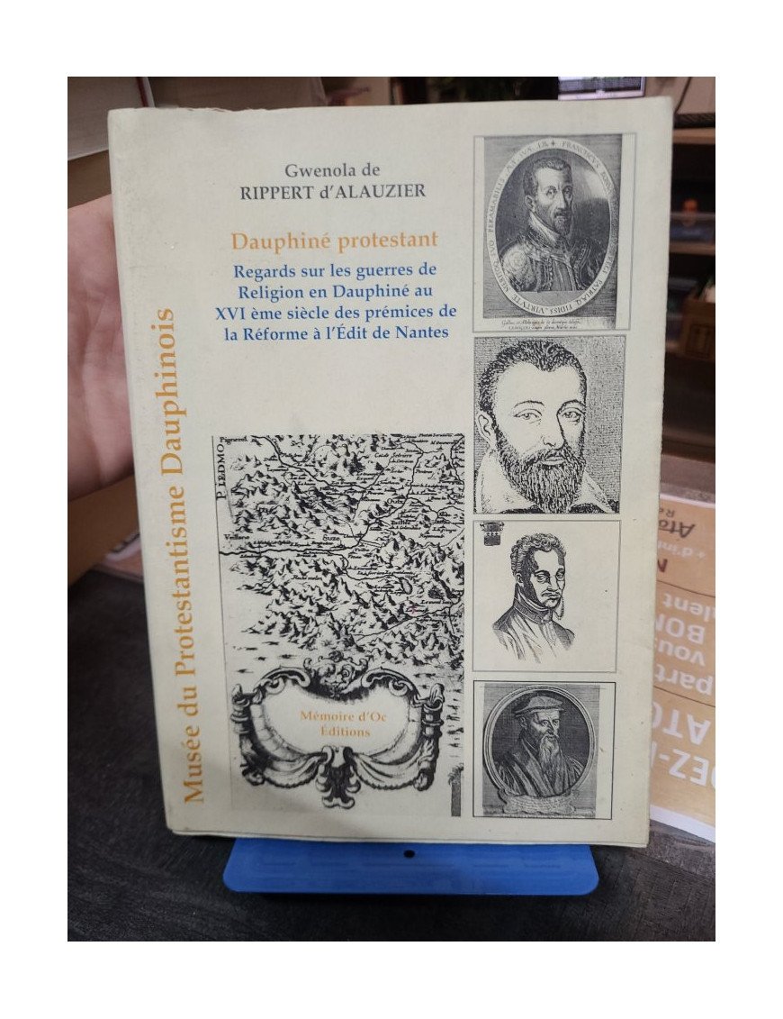 Dauphiné protestant - Regards sur les guerres de Religion en Dauphiné au XVIe siècle