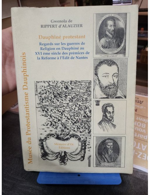 Dauphiné protestant - Regards sur les guerres de Religion en Dauphiné au XVIe siècle