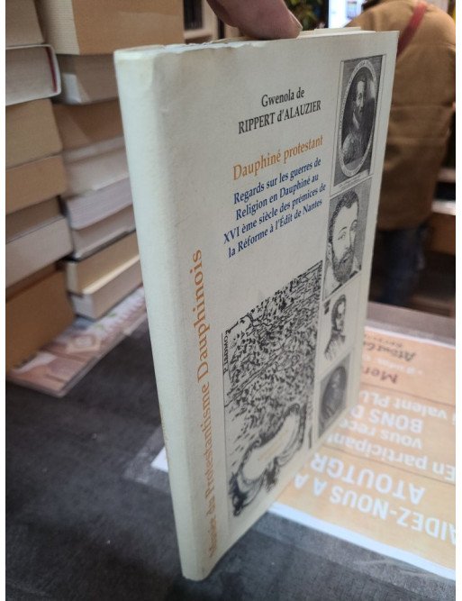 Dauphiné protestant - Regards sur les guerres de Religion en Dauphiné au XVIe siècle