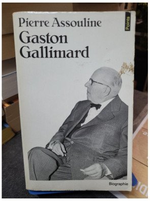 Gaston Gallimard - Un demi-siècle d'édition française