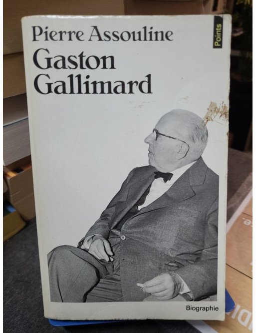 Gaston Gallimard - Un demi-siècle d'édition française