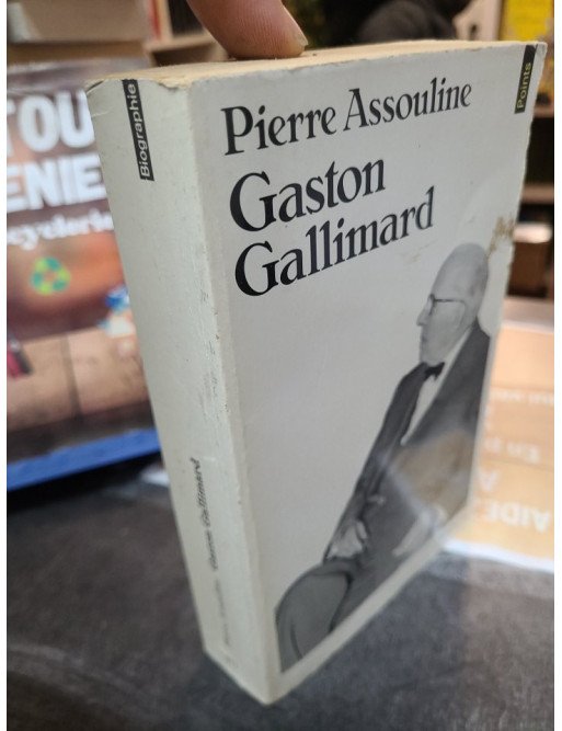 Gaston Gallimard - Un demi-siècle d'édition française