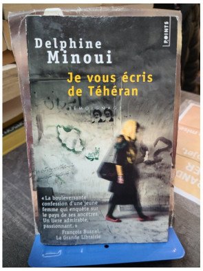 Je vous écris de Téhéran Delphine Minoui