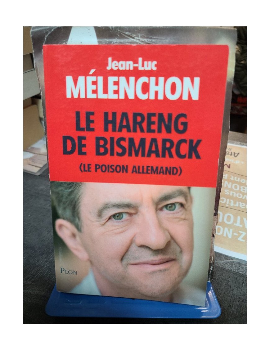 Le hareng de Bismarck Le Poison Allemand Jean-Luc Mélenchon
