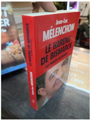 Le hareng de Bismarck Le Poison Allemand Jean-Luc Mélenchon