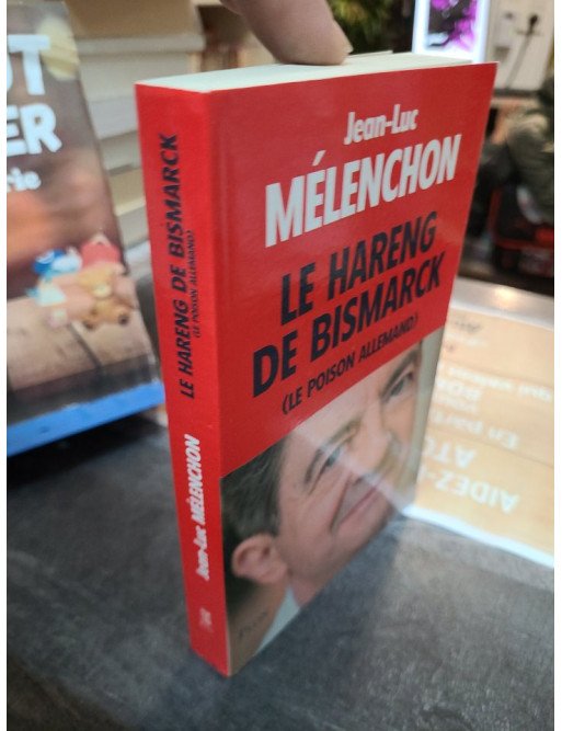 Le hareng de Bismarck Le Poison Allemand Jean-Luc Mélenchon