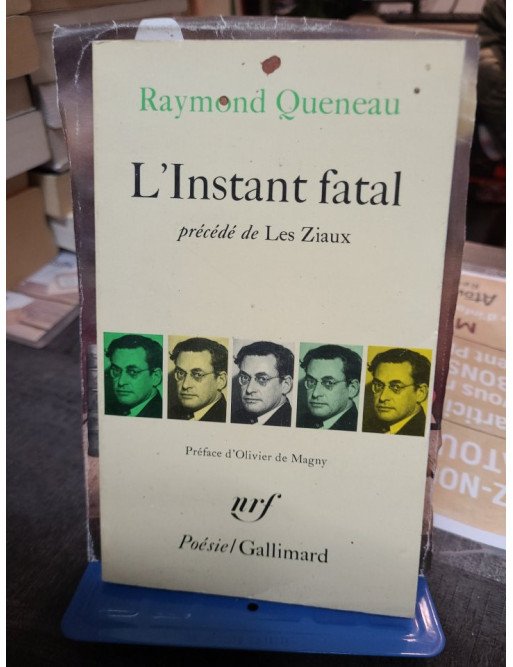 L'Instant Fatal precede de Les Ziaux de Raymond Queneau