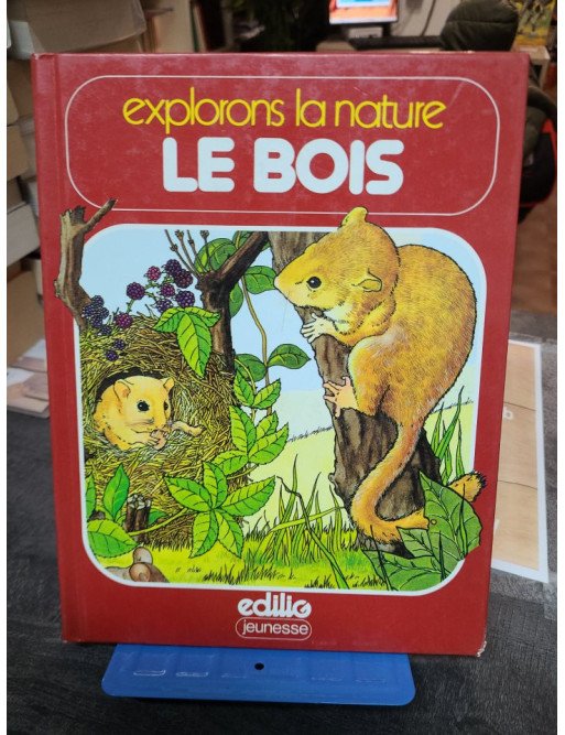 Le Bois – Explorons la nature par Michael Chinery