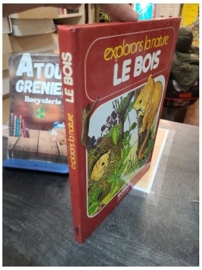 Le Bois – Explorons la nature par Michael Chinery