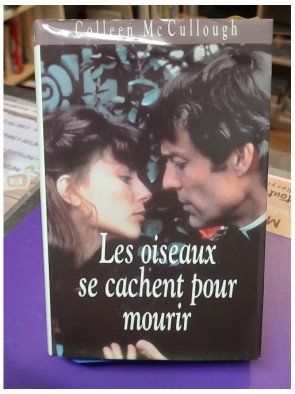 Les oiseaux se cachent pour mourir Colleen McCullough (édition France Loisirs / Belfond, 1993)