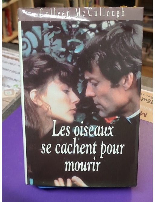 Les oiseaux se cachent pour mourir Colleen McCullough (édition France Loisirs / Belfond, 1993)