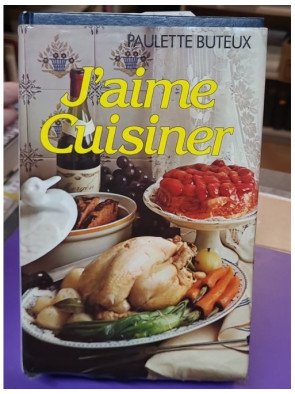 J'aime cuisiner Paulette Buteux – Recueil culinaire classique