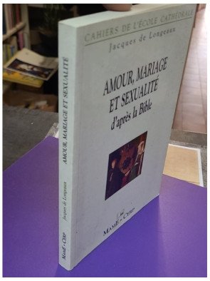 Amour, mariage et sexualité d'après la Bible – Jacques de Longeaux
