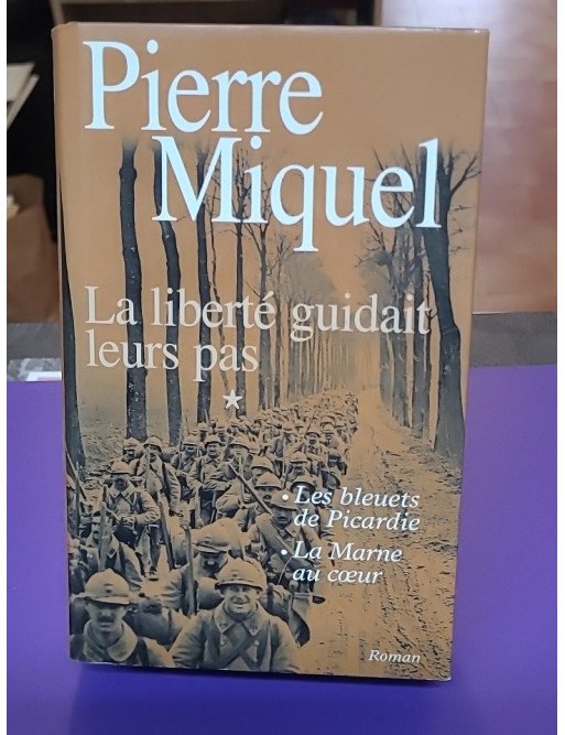 La liberté guidait leurs pas – Pierre Miquel