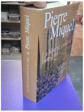 La liberté guidait leurs pas – Pierre Miquel