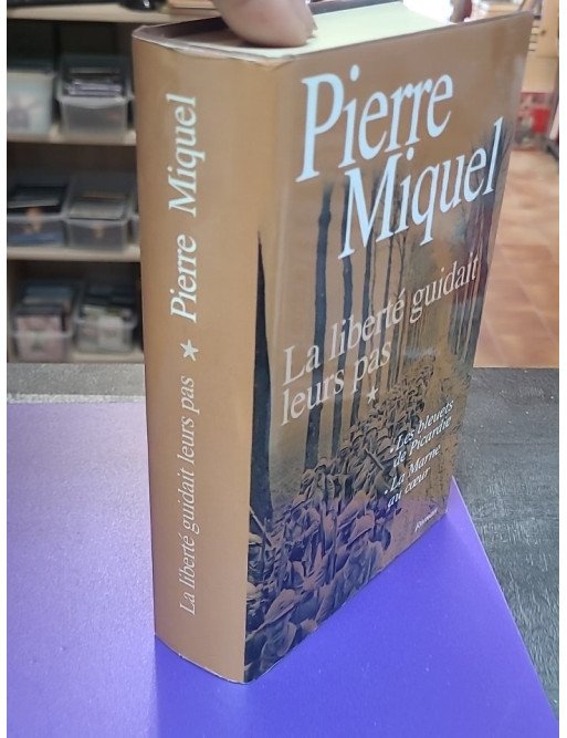 La liberté guidait leurs pas – Pierre Miquel
