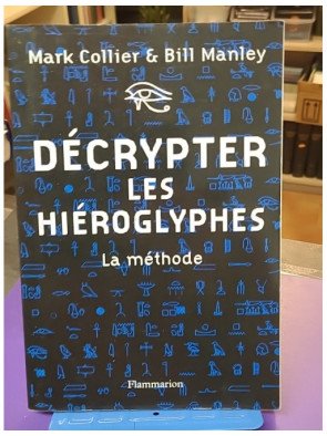 Décrypter les hiéroglyphes - La méthode - Collier & Manley