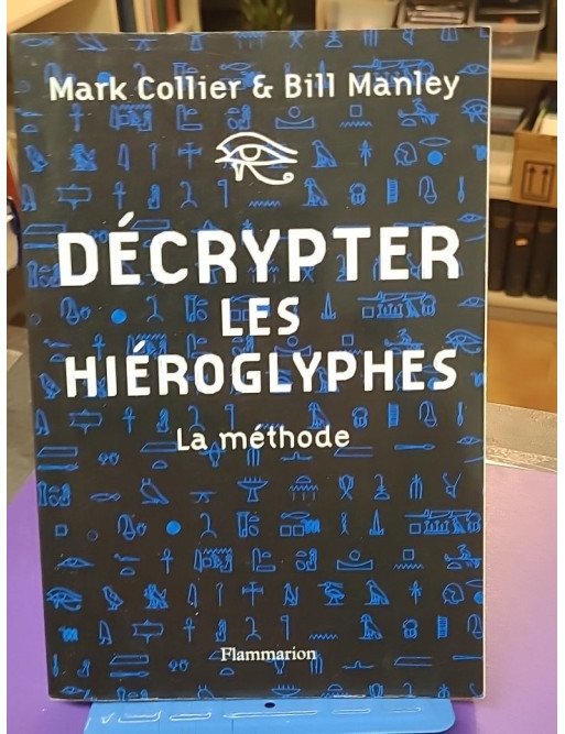 Décrypter les hiéroglyphes - La méthode - Collier & Manley