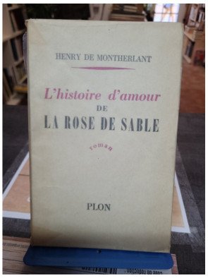 Histoire d'amour de la Rose de Sable Henry de Montherlant