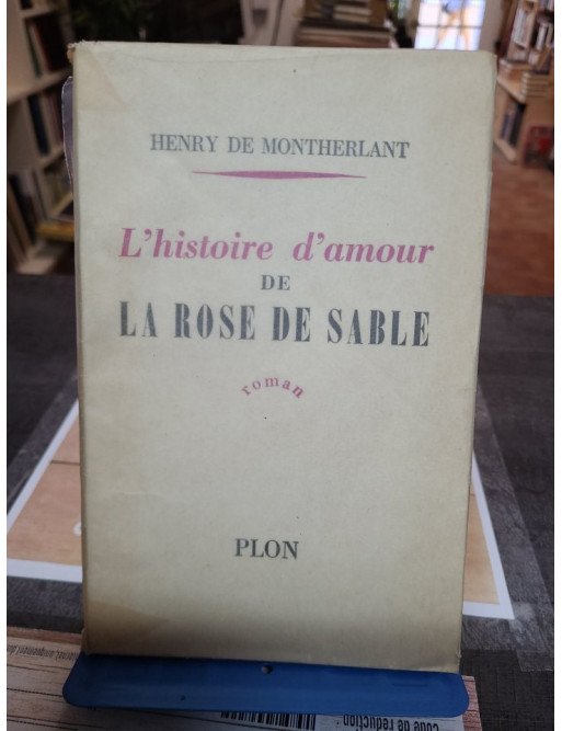 Histoire d'amour de la Rose de Sable Henry de Montherlant