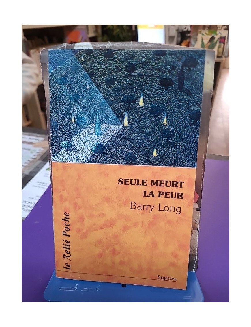 Seule meurt la peur Barry Long édition Le Relié