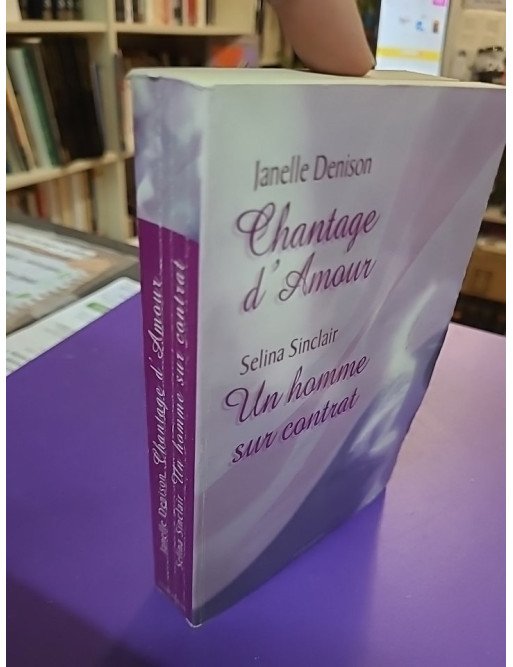 Chantage d'amour + Un homme sous contrat - Janelle Denison