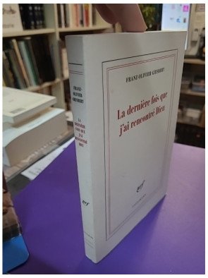 La dernière fois que j'ai rencontré Dieu - Franz-Olivier Giesbert