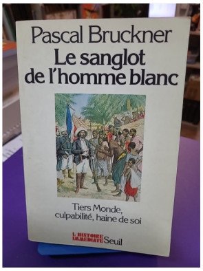 Le Sanglot de l'homme blanc - Pascal Bruckner