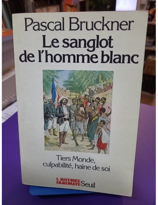 Le Sanglot de l'homme blanc - Pascal Bruckner