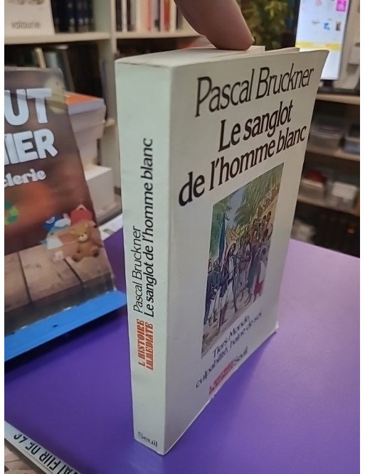 Le Sanglot de l'homme blanc - Pascal Bruckner
