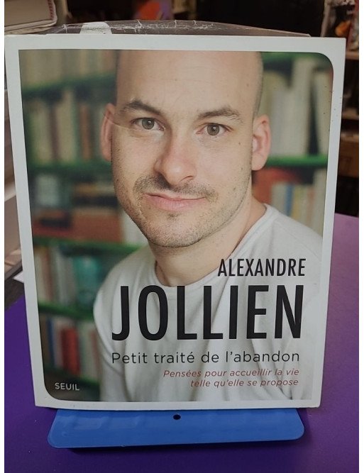 Petit Traité de l'abandon - Alexandre Jollien
