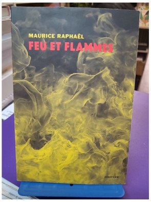 Feu et flammes Maurice Raphaël