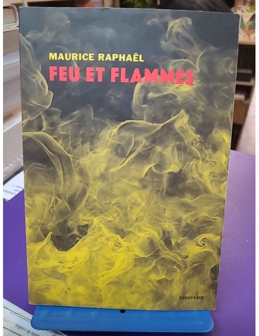 Feu et flammes Maurice Raphaël