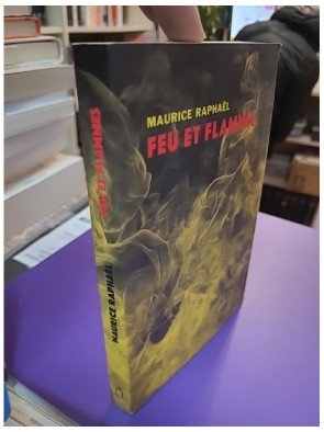 Feu et flammes Maurice Raphaël