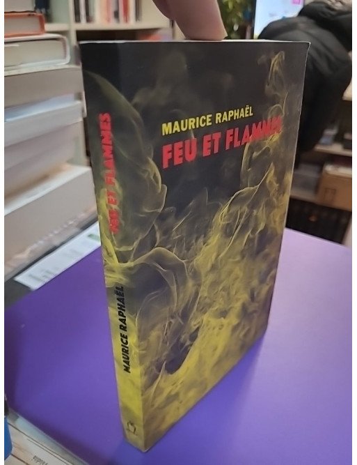 Feu et flammes Maurice Raphaël
