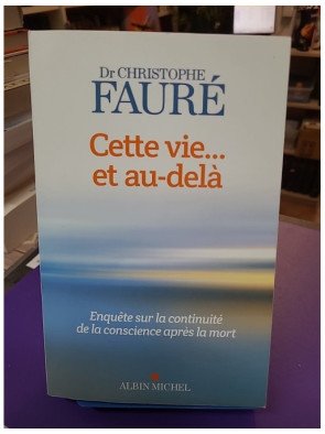 Cette vie... et au-delà Christophe Fauré