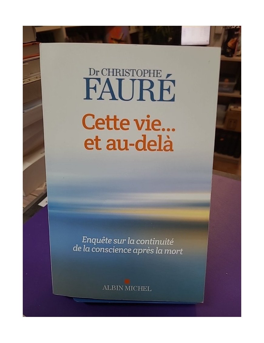 Cette vie... et au-delà Christophe Fauré