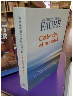Cette vie... et au-delà Christophe Fauré