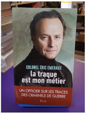 La traque est mon métier Un officier sur les traces des criminels de guerre
