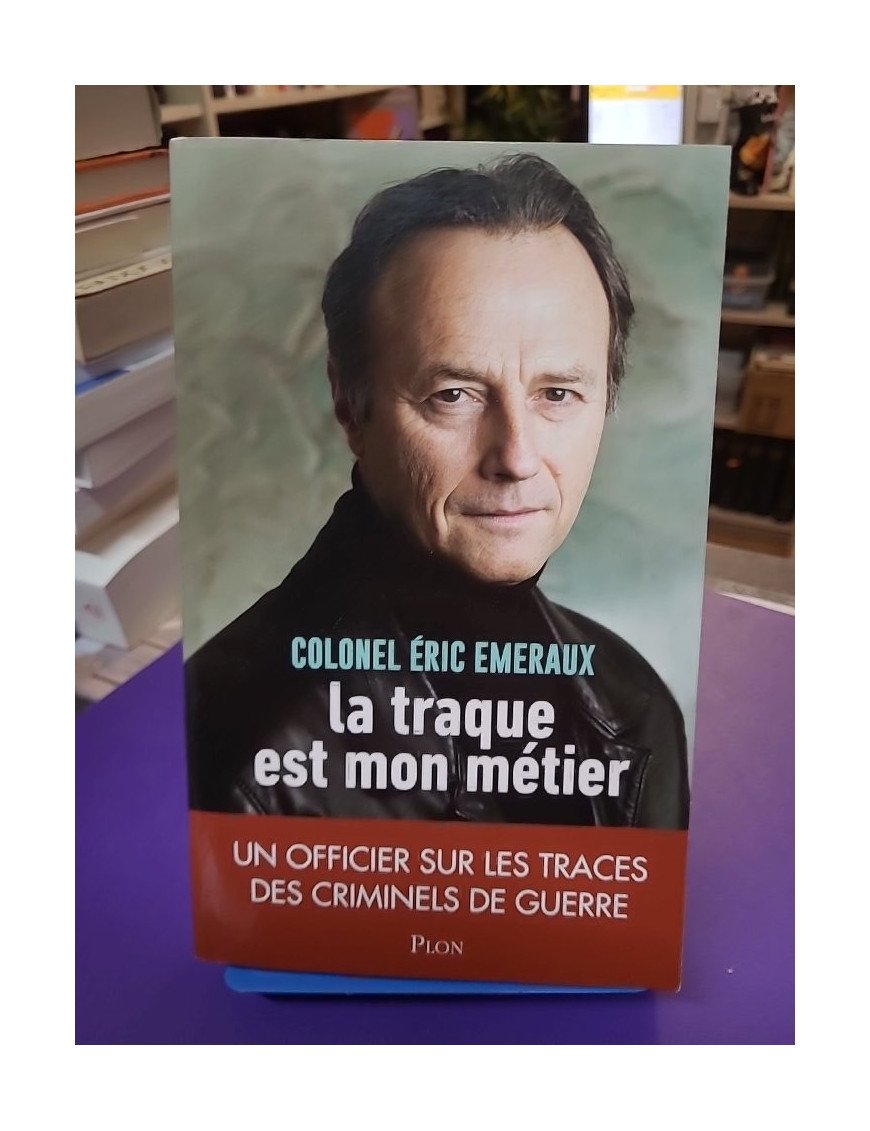 La traque est mon métier Un officier sur les traces des criminels de guerre