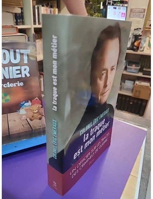 La traque est mon métier Un officier sur les traces des criminels de guerre