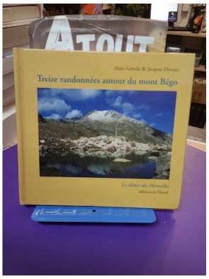 Treize randonnées autour du mont Bégo ou Le silence des Merveilles de Alain Grinda et Jacques Drouin