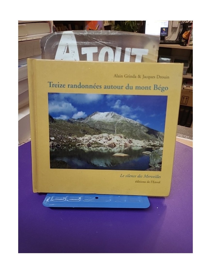 Treize randonnées autour du mont Bégo ou Le silence des Merveilles de Alain Grinda et Jacques Drouin