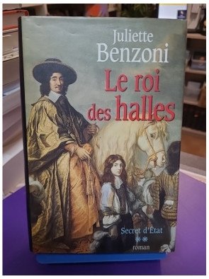 Secret d'État - Tome 2 - Le Roi des Halles de Juliette Benzoni